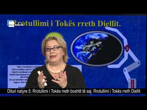 Dituri natyre 5 - Rrotullimi i Tokës rreth boshtit të saj. Rrotullimi i Tokës rreth Diellit.
