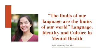 “The limits of our language are the limits of our world”