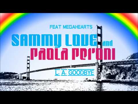 Sammy Love and Paola Peroni feat Megahearts_L.A. Goodbye