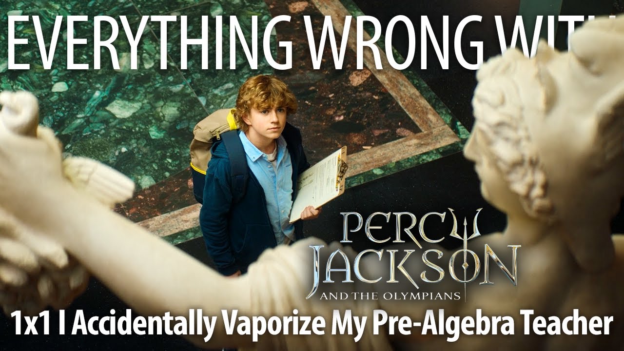 Everything Wrong Percy Jackson S1E1 - "I Accidentally Vaporize My Pre-Algebra Teacher"