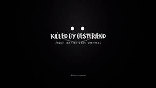 Download lagu Killed by bestfriend-Jejak langkah yang terhenti (lirik) mp3