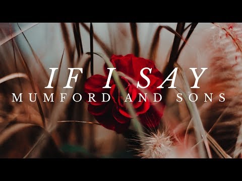 Mumford and Sons - If I Say (Lyrics)