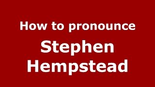 How to pronounce Stephen Hempstead