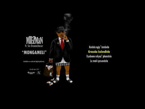Mtezman - "Mongameli" ft  Six Dreamchaser Lyrics Video