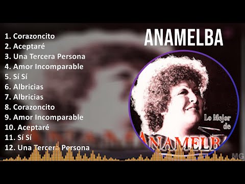 ANAMELBA 2024 MIX Las Mejores Canciones - Corazoncito, Aceptaré, Una Tercera Persona, Amor Incom...