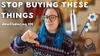 De-influencing you: things you DON'T need and how to fill the void