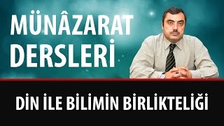 Mustafa KARAMAN - Münâzarat Dersleri - Din ile Bilimin Birlikteliği
