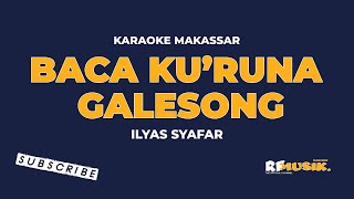 Download lagu BACA KU'RUNA GALESONG || ilyas syafar #karaokemakassar #ilyassyafar mp3