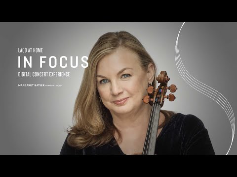 LACO AT HOME — "In Focus" Digital Concert Experience - April 2 + 3