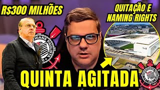 🛑URGENTE🛑 QUITAÇÃO E VENDA DOS NAMING RIGHTS! ADIANTAMENTO MILIONÁRIO! VAZOU AGORA DO CORINTHIANS