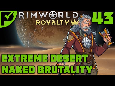 Drilling Deeper - Rimworld Royalty Extreme Desert Ep. 43 [Rimworld Naked Brutality]