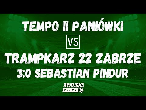 3:0 SEBASTIAN PINDUR (TEMPO II PANIÓWKI - TRAMPKARZ 22 ZABRZE)