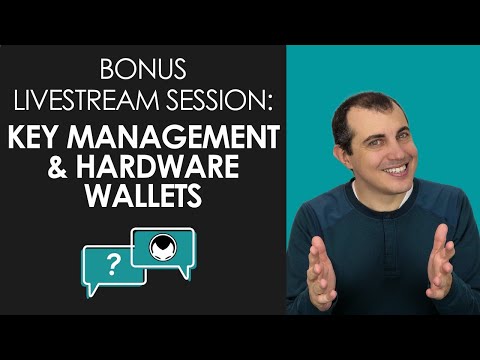 Crypto Key Management and Hardware Wallets: Bonus Livestream Session
