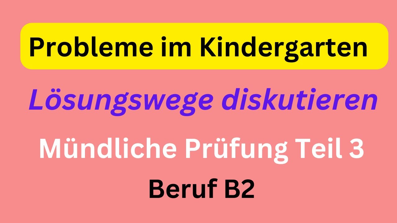 Mündliche Prüfung Teil 3,Lösungswege diskutieren, Beruf B2,Probleme im Kindergarten, #germanlevelb2