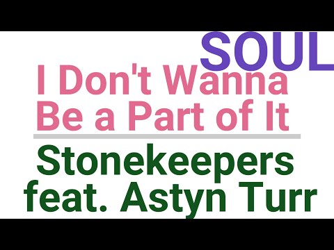 I Don't Wanna Be a Part of It - Stonekeepers feat. Astyn Turr (SOUL / MOTOWN/OLD SCHOOL R&B )
