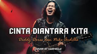 Download lagu Cinta Diantara Kita – Deddy Dores & Nike Ardilla | Rock Cover by Harmelle mp3