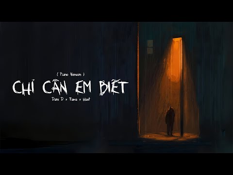 Chỉ Cần Em Biết - Dani D x Tama x Hast (Piano Version)