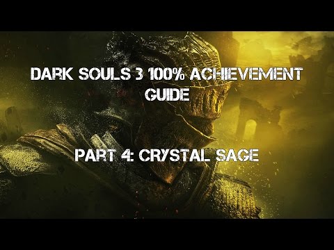 Dark Souls 3 100% Achievement Guide Part 4: Crystal Sage