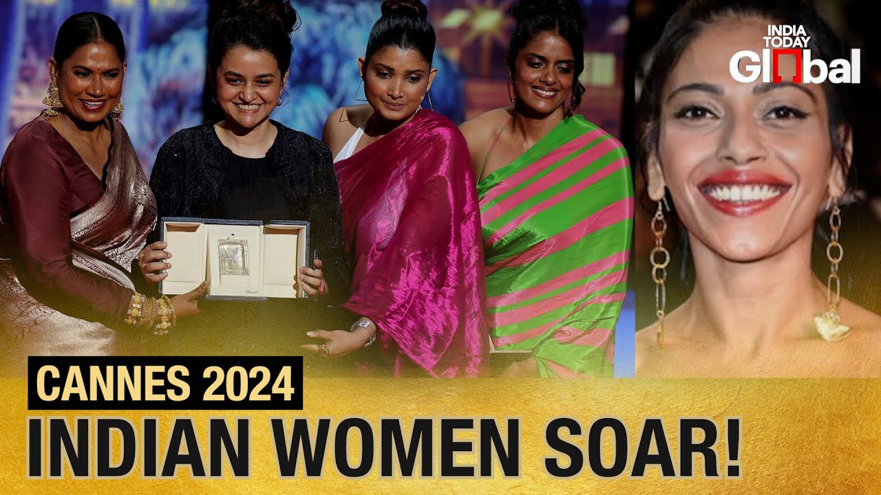 Indian Films Take Cannes by Storm: Female Directors at the Helm | India Today Global