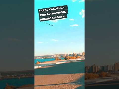 Primer calor del año, por Av. Rawson, Puerto Madryn 🥵