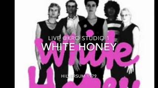 "WHITE HONEY live @KROstudio1" (24-10-1979)