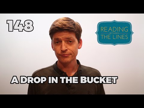 Reading Between the Lines 148 - A Drop in the Bucket