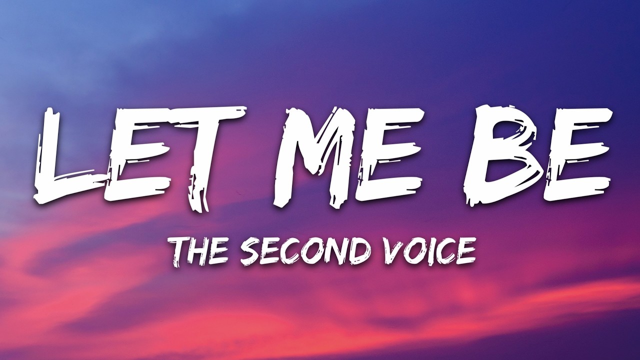 The Second Voice - Let Me Be (Lyrics)