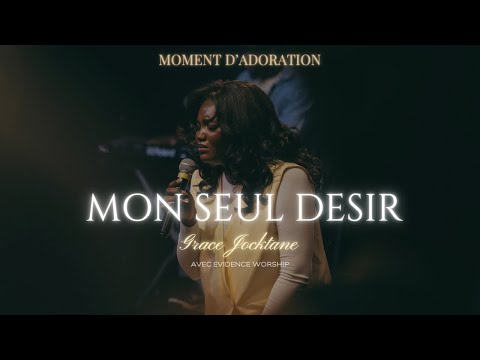 Moment d’adoration | Mon Seul Désir - Grace Jocktane à Évidence