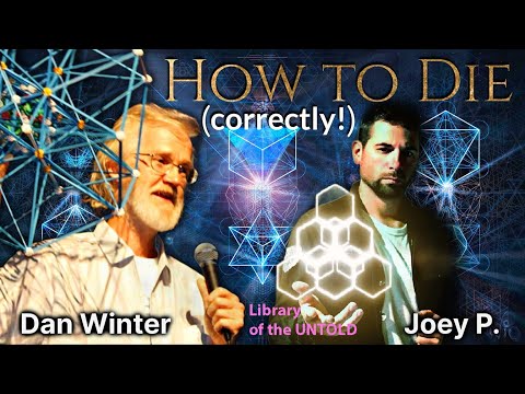 Implosion & Alchemy of Lucid Dreaming, Ensoulment: The Path thru Death w/Dan Winter & UNTOLD Library