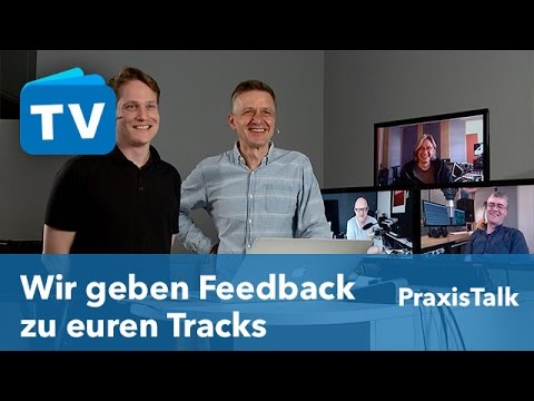 PraxisTalk - Wir geben euch Feedback zu euren Tracks - Teil 1