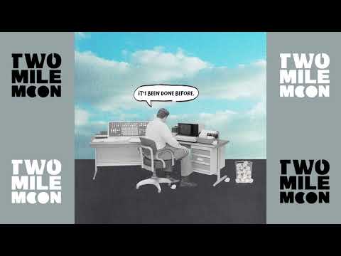 Its Been Done Before - Two Mile Moon