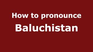 How to pronounce Baluchistan