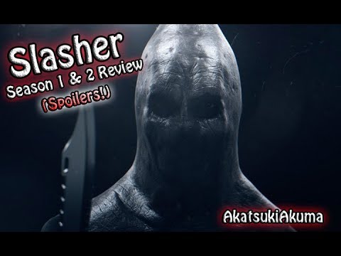 Netflix's "Slasher" Season 1 & 2 Review + Thoughts (SPOILERS!!!!) with AkatsukiAkuma