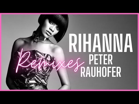 RIHANNA PETER RAUHOFER REMIXES By Roger Paiva