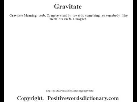 Gravitate definition | Gravitate meaning