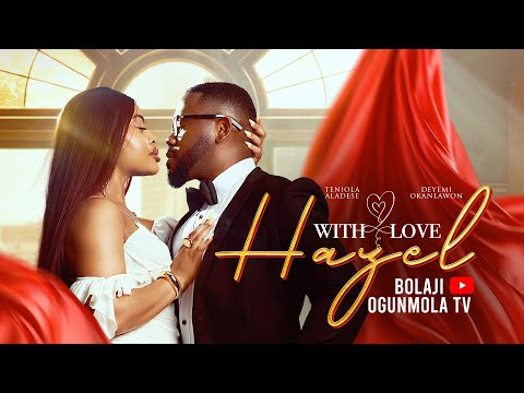 WITH LOVE, HAZEL- (2026 LATEST MOVIE)DEYEMI OKANLAWON,TENIOLA ALADESE,BOLAJI OGUNMOLA