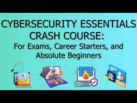 Cybersecurity Essentials Crash Course in 30 MINS! For Exam Preparation, Career Starters & Beginners