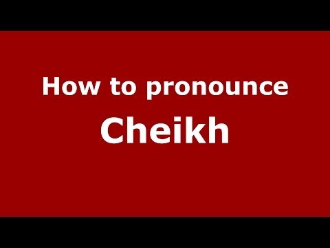 How to pronounce Cheikh