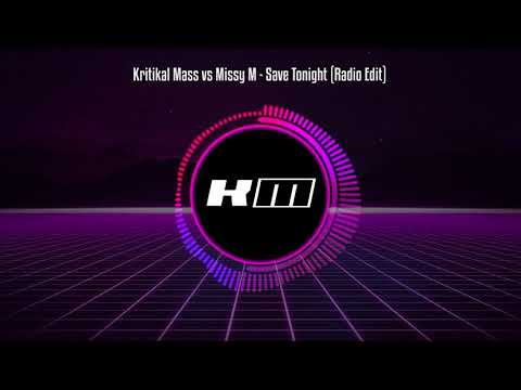 Kritikal Mass vs Missy M - Save Tonight (Radio Edit)