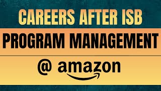 Careers After ISB | Program Management @ Amazon