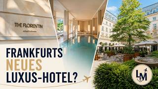 Lohnt sich Frankfurts neues Luxus-Hotel? | The Florentin Frankfurt
