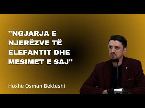 58.''Ngjarja e njerëzve të Elefantit dhe mesimet e saj'' - Hoxhë Osman Bekteshi