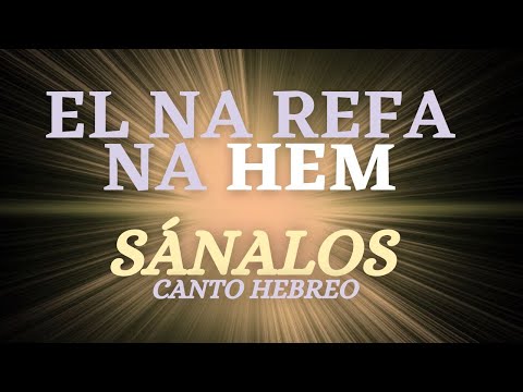 🌟 EL NA REFA NA HEM 💚 SÁNALOS - Canto de SANACIÓN para una Familia o Agrupación _ Plegaría de Moisés