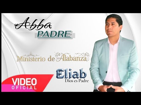 Ministerio Eliab _ Abba Padre  (Video Oficial)