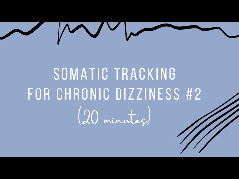 Somatic Tracking 2 for PPPD, Chronic Dizziness & Pain