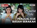 PENJUAL KUE BASAH SERAKAH LIVE KUASA ILAHI 24 NOVEMBER 2025