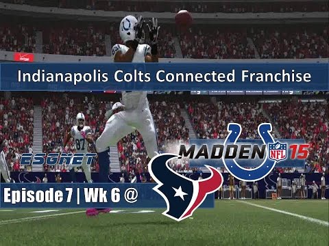 Madden ’15 (PS4) | Connected Franchise w/Indianapolis Colts | Episode 7 | Wk 6 @ Texans (S1)