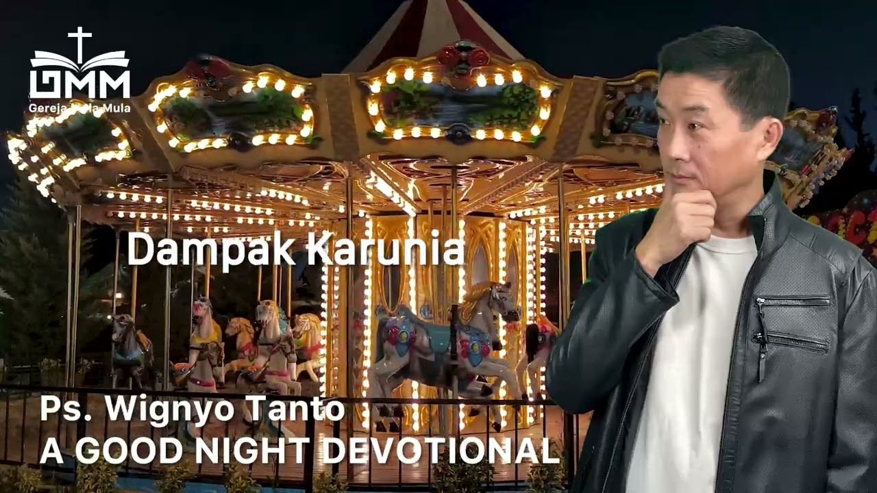 a Good Night Devotional | Dampak Karunia | Ps. Wignyo Tanto