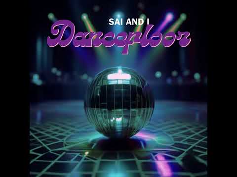 Sai and i - Dancefloor