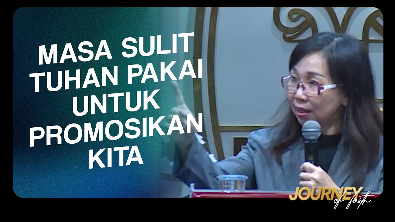MASA SULIT TUHAN PAKAI UNTUK PROMOSIKAN KITA - Ps. Ruth Julia